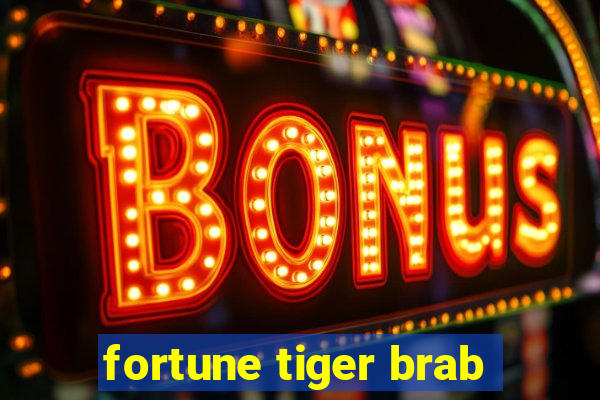 fortune tiger brab